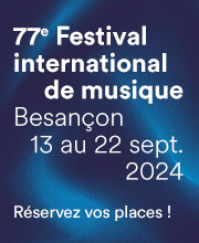 Festival international de musique de Besançon du 13 au 22 septembre